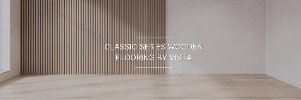 classic series wooden flooring by Vista