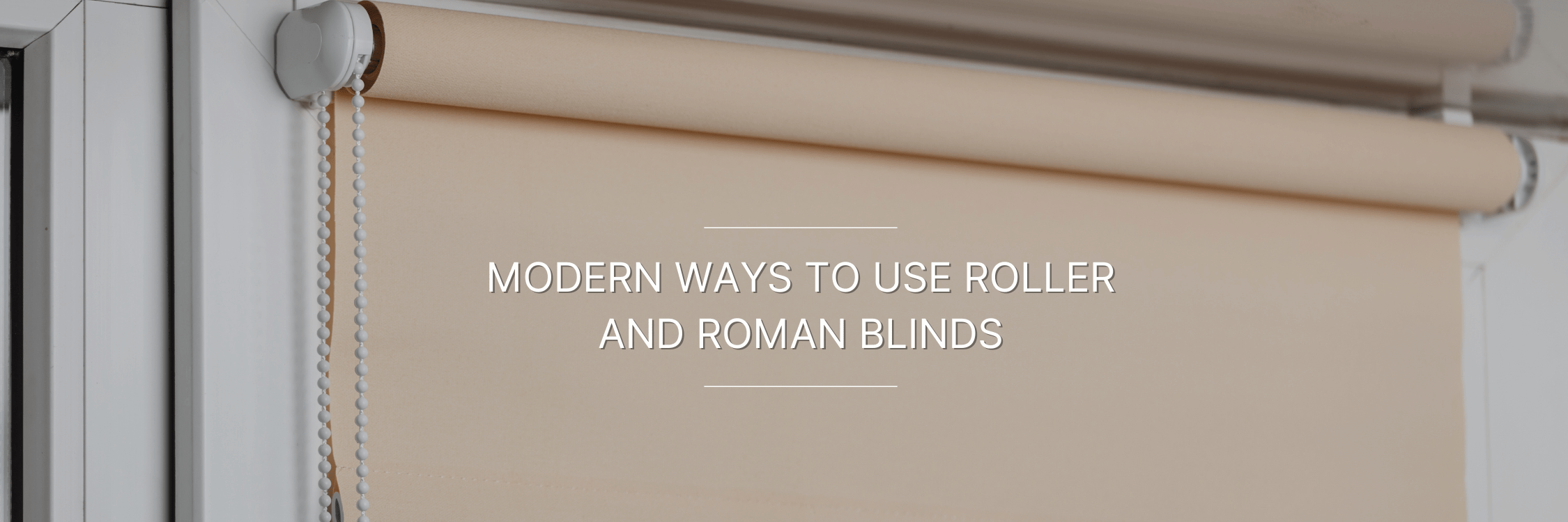 Modern Ways to use Roller & Roman Blinds