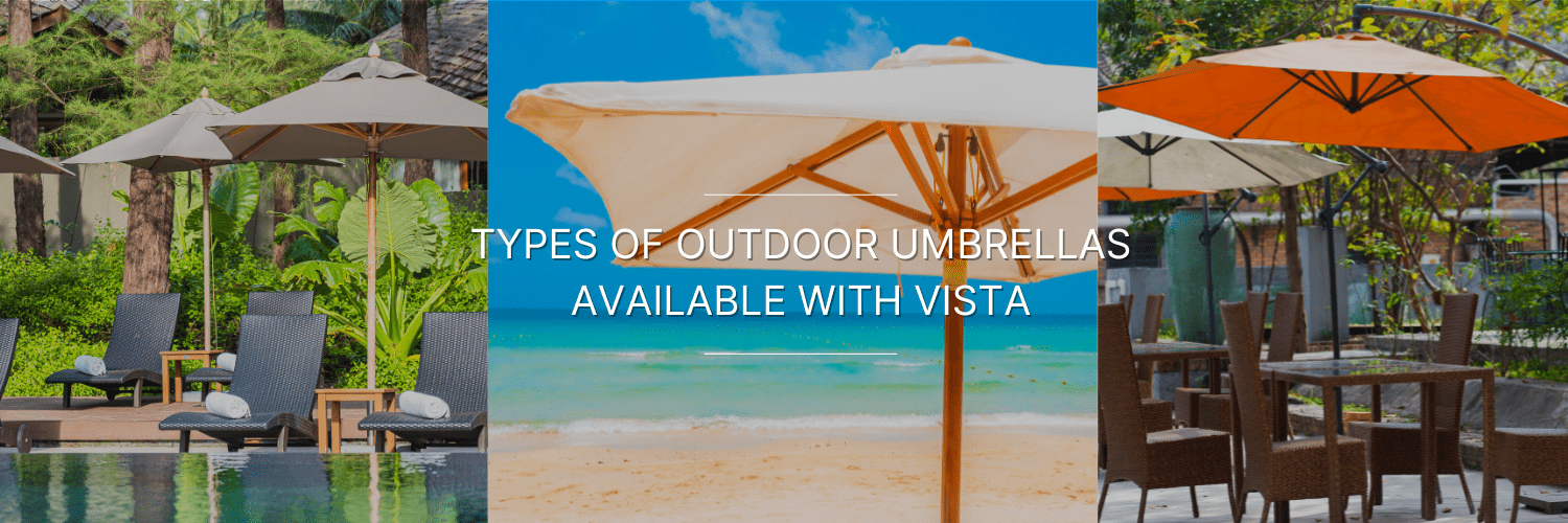 Types of Outdoor Umbrellas available at Vista Fashions