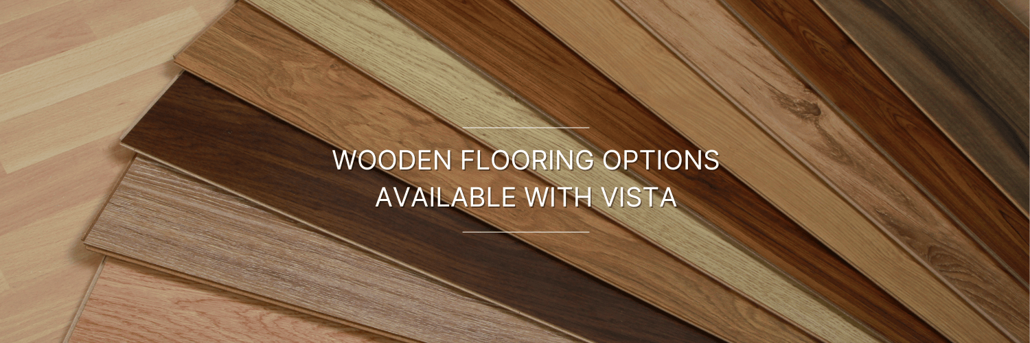 Wooden Floorings Available with Vista