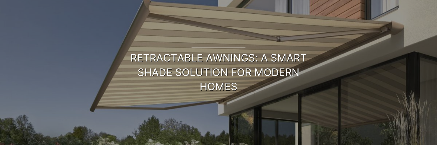 Modern house exterior with beige retractable awning extended over large windows, offering shade. Background shows trees and blue sky. Text reads "Retractable Awnings: A Smart Shade Solution for Modern Homes."