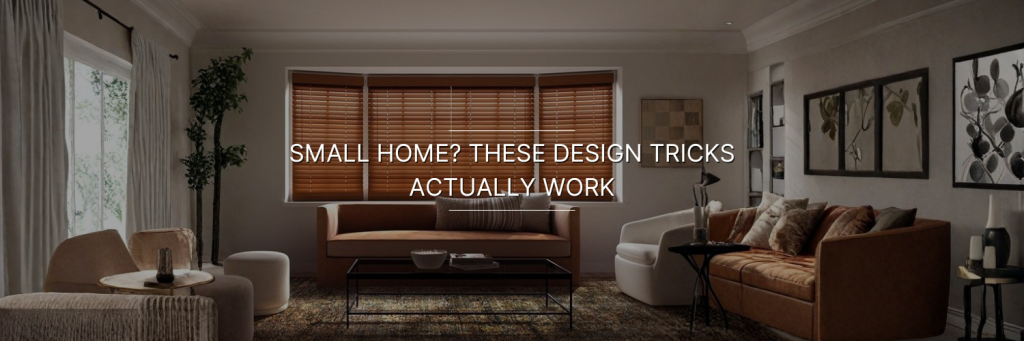 Cozy living room with modern furniture, warm tones, large window with wooden blinds, and abstract wall art. Text overlay about small home design tips.